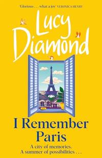 I Remember Paris: the perfect escapist read from the bestselling author of The Beach Cafe and...