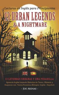 Lecturas en Inglés para Principiantes: 13 Urban Legends & a Nightmare: Aprende Inglés Leyendo...