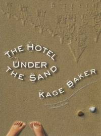 The Hotel under the Sand by Kage Baker - 2009