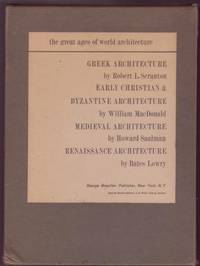 The Great Ages of World Architecture: Greek Architecture; Early Christian & Byzantine Architecture; Medieval Architecture; Renaissance Architecture. 4 volumes by Robert L.; William MacDonald; Howard Saalman; Bates Lowry Scranton - First Printing - Special Boxed Edition - 1962 - from Ultramarine Books (SKU: 004054)