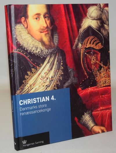 Christian 4. - Danmarks store renæssancekonge.