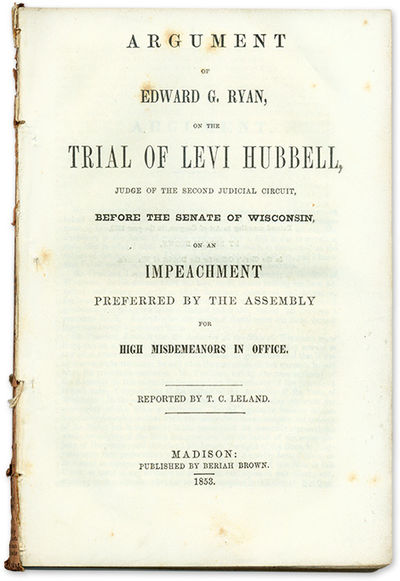 Argument of Edward G. Ryan, on the Trial of Levi Hubbell, Judge..