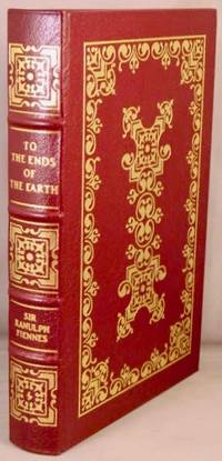 To The Ends of the Earth: The Transglobe Expedition--The First Pole-to-Pole Circumnavigation of the Globe. by Ranulph Fiennes - First Edition - 1989 - from Bucks County Bookshop IOBA (SKU: 34966)