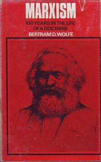 Marxism: 100 Years in the Life of a Doctrine by Bertram D. Wolfe - First Edition - 1967 - from Mr Pickwick's Fine Old Books (SKU: 11637)