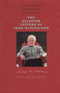 Imagining Canadian Literature: The Selected Letters of Jack McClelland