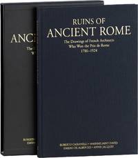 Ruins of Ancient Rome: The Drawings of French Architects Who Won the Prix de Rome 1786-1924