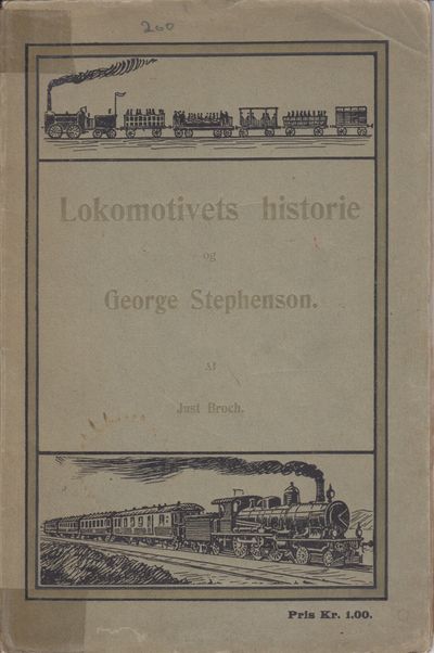 Lokomotivets historie og George Stephenson. Af ...