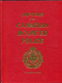 Uniforms of the Canadian Mounted Police by Boulton, James J - 1990