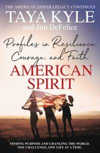 American Spirit : Profiles in Resilience, Courage, and Faith
