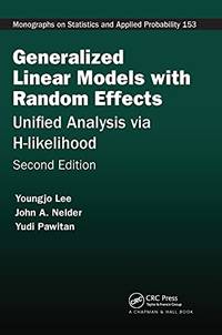 Generalized Linear Models with Random Effects: Unified Analysis via H-likelihood, Second Edition