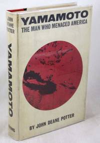 Yamamoto: The Man Who Menaced America by Potter, John Deane - 1965-01-01