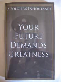 Your Future Demands Greatness: A Soldier's Inheritance (Volume 1)