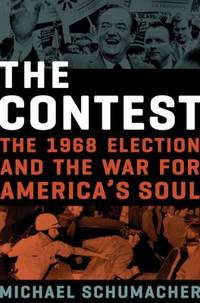 The Contest : The 1968 Election and the War for America's Soul
