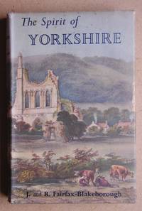 The Spirit of Yorkshire. by J. and R Fairfax-Blakeborough - First Edition - 1954 - from N. G. Lawrie Books. (SKU: 47630)