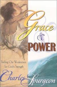 Grace and Power : Trading Our Weaknesses for God's Strength