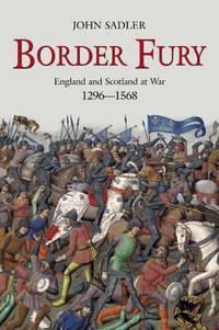 Border Fury: England and Scotland at War, 1296-1568