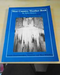 West Country Weather Book. Centered on Bristol and Bath. Including South Gloucestershire, Somerset and West Wiltshire by Barry Horton - 1995