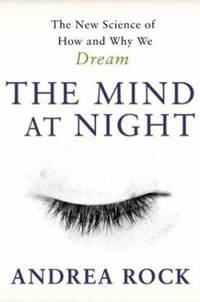 The Mind at Night : The New Science of How and Why We Dream