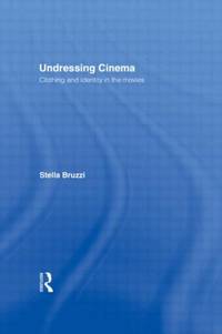 Undressing Cinema: Clothing and identity in the movies