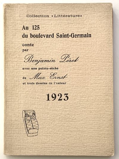 Au 125 du Boulevard Saint-Germain. Conte par Benjamin Péret, avec une pointe-sèche de Max Ernst et trois dessins de l’auteur