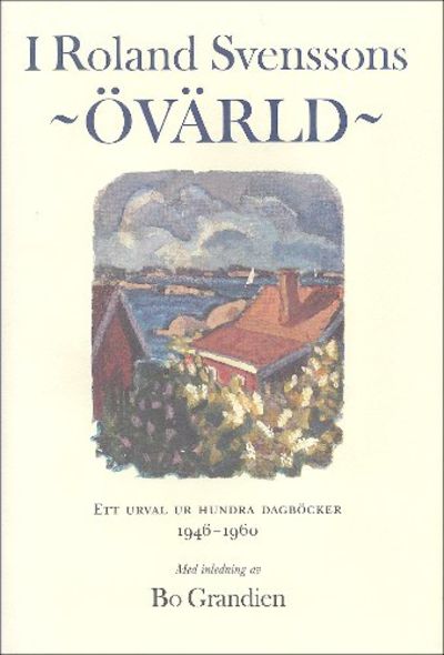 I ROLAND SVENSSONS ÖVÄRLD. Ett urval ur hundra…