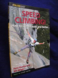 Speed Climbing!: How to Climb Faster and Better, Second Edition by Florine, Hans; Wright, Bill - 2005