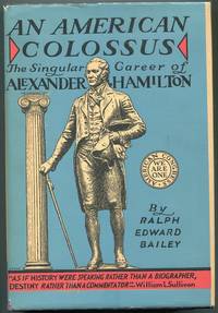 An American Colossus; The Singular Career of Alexander Hamilton