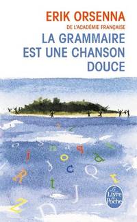 La Grammaire Est Une Chanson Douce (Ldp Litterature) (French Edition)