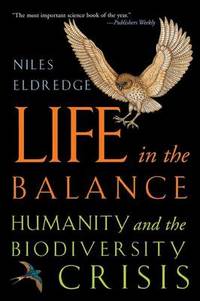 Life in the Balance: Humanity and the Biodiversity Crisis