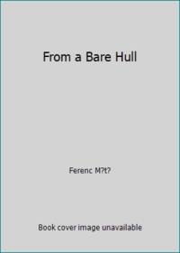 From a Bare Hull by Ferenc M?t? - 1975