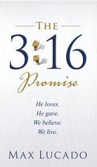 The 3:16 Promise : He Loves - He Gave - We Believe - We Live