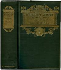 JOHN H. B. LATROBE AND HIS TIMES 1803-1891 by John E Semmes - First Edition - (1917) - from Quill & Brush (SKU: 52388)