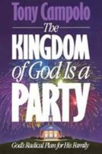 Kingdom of God Is a Party : God's Radical Plan for His Family
