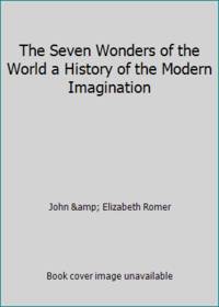 The Seven Wonders of the World a History of the Modern Imagination