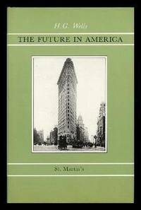 THE FUTURE IN AMERICA - A Search After Realities by Wells, H. G - 1987