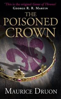 The Poisoned Crown: An Epic Historical Fiction Saga of Medieval France and the Struggle for the...
