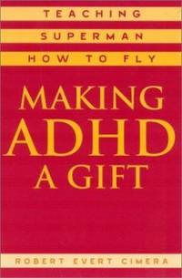 Making ADHD a Gift: Teaching Superman How to Fly