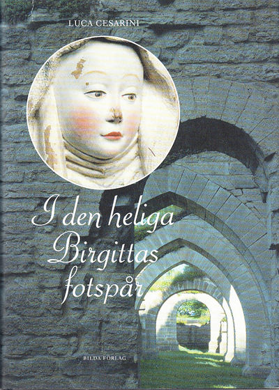 I den heliga Birgittas fotspår. [Utg. av ] Bilda…