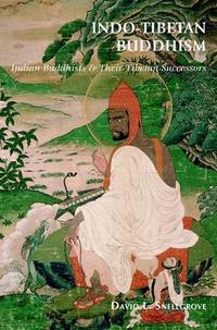 Indo-Tibetan Buddhism: Indian Buddhists and their Tibetan Successors