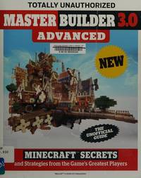 Master Builder 3.0 Advanced: Minecraft�� Secrets and Strategies from the Game's Greatest Players