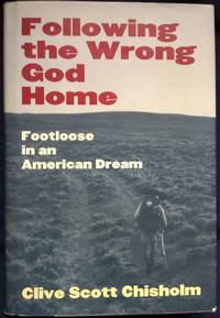 Following the Wrong God Home - Footloose in an American Dream (Literature of the American West, V. 12) by Chisholm, Clive Scott - 2003