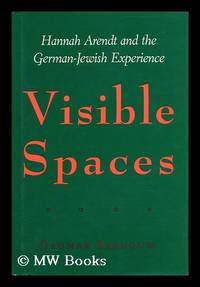 Visible Spaces : Hannah Arendt and the German-Jewish Experience / Dagmar Barnouw