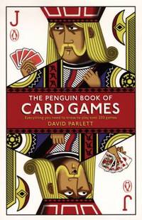 The Penguin Book of Card Games : Everything You Need to Know to Play Over 250 Games