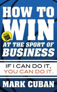 How to Win at the Sport of Business : If I Can Do It, You Can Do It