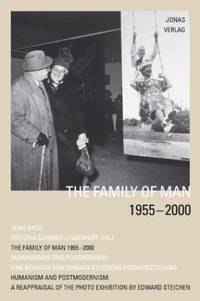 Family Of Man 1955-2001: A Reappraisal Of The Photo Exhibition By Edward Steichen Humanism And Postmodernism - 