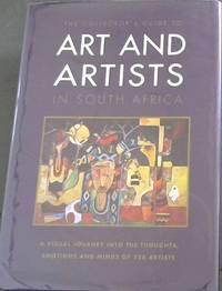 image of The collector's guide to Art and Artists In South Africa - A Visual Journey into the thoughts, emotions and minds of 558 Artists