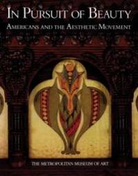 image of In Pursuit of Beauty: Americans and the Aesthetic Movement