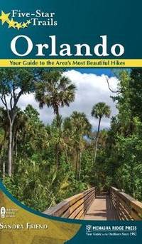 Five-Star Trails: Orlando : Your Guide to the Area's Most Beautiful Hikes