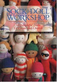 SOCK DOLL WORKSHOP: 30 DELIGHTFUL DOLLS TO CREATE AND CHERISH