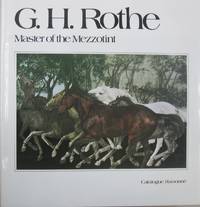 G.H. Rothe : Master of the Mezzotint